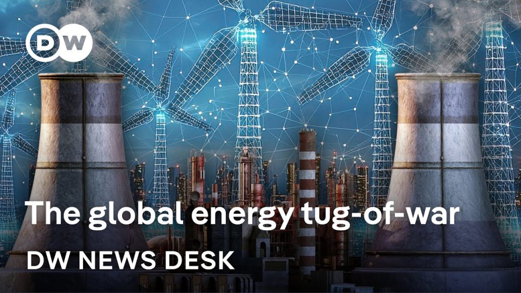 The global rivalries of the energy transition | DW News Desk – The ...
